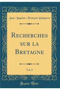 Recherches Sur La Bretagne, Vol. 2 (Classic Reprint)