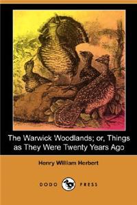 The Warwick Woodlands; Or, Things as They Were Twenty Years Ago (Illustrated Edition) (Dodo Press)
