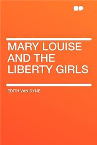 Mary Louise and the Liberty Girls