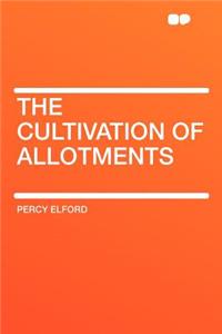 The Cultivation of Allotments