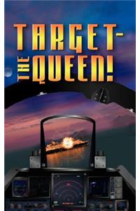 Target - The Queen!