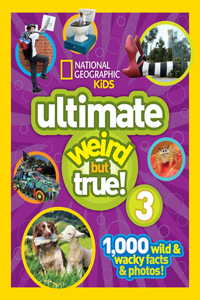 National Geographic Kids Ultimate Weird But True 3