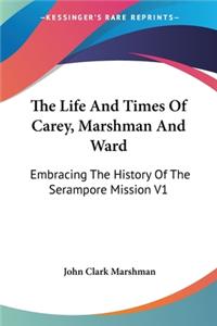 Life And Times Of Carey, Marshman And Ward