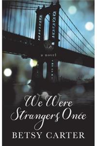 We Were Strangers Once