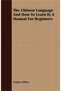 Chinese Language And How To Learn It; A Manual For Beginners