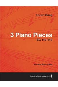 3 Piano Pieces EG 110-112 - For Solo Piano (1865)