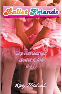 Ballet Friends #10 the Nutcracker Ballet Club