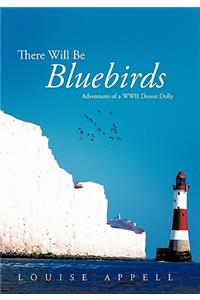 There Will Be Bluebirds