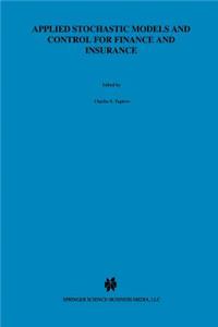 Applied Stochastic Models and Control for Finance and Insurance