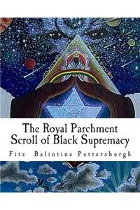 Royal Parchment Scroll of Black Supremacy