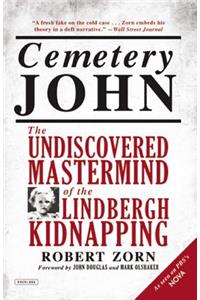Cemetery John: The Undiscovered MasterMind of the Lindbergh Kidnapping