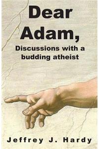 Dear Adam, Discussions with a budding atheist