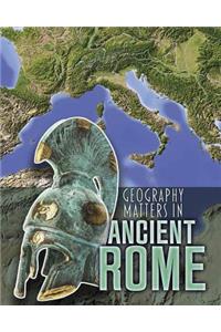 Geography Matters in Ancient Civilizations Geography Matters in Ancient Rome