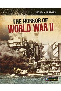 Deadly History Horror of World War II