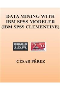 Data Mining with IBM SPSS Modeler (IBM SPSS Clementine)