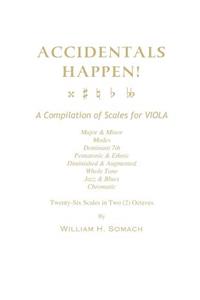 ACCIDENTALS HAPPEN! A Compilation of Scales for Viola in Two Octaves