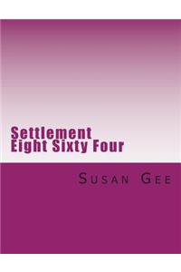 Settlement Eight Sixty Four