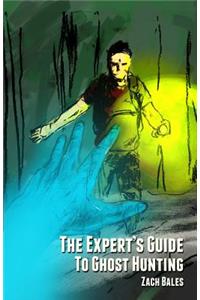 The Expert's Guide to Ghost Hunting