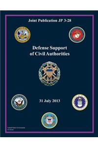 Joint Publication JP 3-28 Defense Support of Civil Authorities 31 July 2013