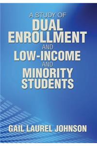 Study of Dual Enrollment and Low-Income and Minority Students