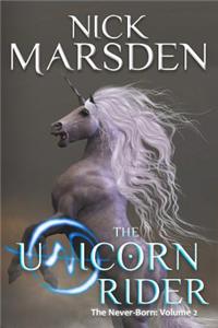 The Unicorn Rider: The Never-Born: Volume 2