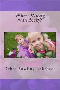What's Wrong with Becky?