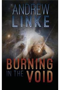 Burning in the Void