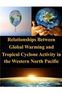 Relationships Between Global Warming and Tropical Cyclone Activity in the Western North Pacific