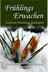 Fruehlingserwachen: Aufbruch, Wandlung, Neubeginn