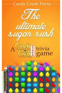 Candy Crush Trivia: The Ultimate Sugar Rush a Candy Crush Saga Trivia Game
