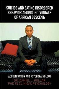 Suicide and Eating Disordered Behavior Among Individuals of African Descent