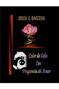 Color de Odio con Fragancia de Amor