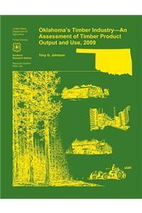 Oklahoma's Timber Industry- An Assessment of Timber Product Output and Use,2009