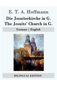 Die Jesuiterkirche in G. / The Jesuits' Church in G.