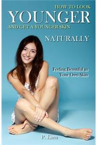 How to Look Younger and Get a Younger Skin Naturally