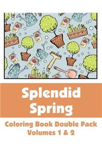 Splendid Spring Coloring Book Double Pack (Volumes 1 & 2)