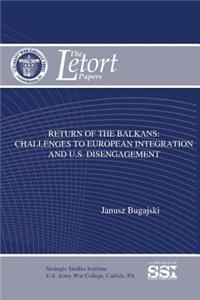Return of the Balkans: Challenges to European Integration and U.S. Disengagement