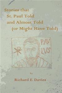 Stories that St. Paul Told and Almost Told (or Might Have Told)