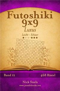 Futoshiki 9x9 Luxus - Leicht bis Schwer - Band 12 - 468 Rätsel