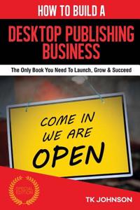 How to Build a Desktop Publishing Business (Special Edition)