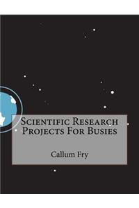 Scientific Research Projects For Busies