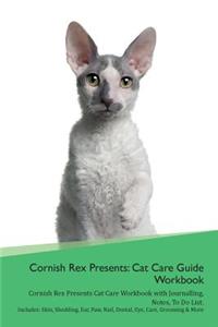 Cornish Rex Presents: Cat Care Guide Workbook Cornish Rex Presents Cat Care Workbook with Journalling, Notes, to Do List. Includes: Skin, Shedding, Ear, Paw, Nail, Dental, Eye, Care, Grooming & More