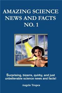 Amazing Science News And Facts No. 1
