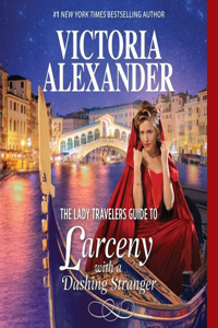 The Lady Travelers Guide to Larceny with a Dashing Stranger Lib/E