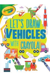 Let's Draw Vehicles with Crayola (R) !