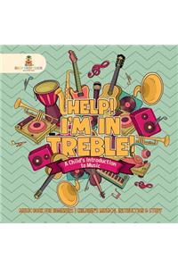 Help| I'M in Treble|