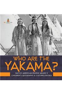 Who Are the Yakama? Native American People Grade 4 Children's Geography & Cultures Books