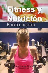 Fitness y Nutricion, El Mejor Binomio