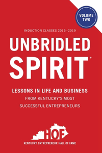 Unbridled Spirit Volume 2: Lessons in Life and Business from Kentucky's Most Successful Entrepreneurs