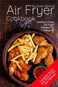 Air Fryer Cookbook: Healthy & Easyair Fryer Recipes for Everyone